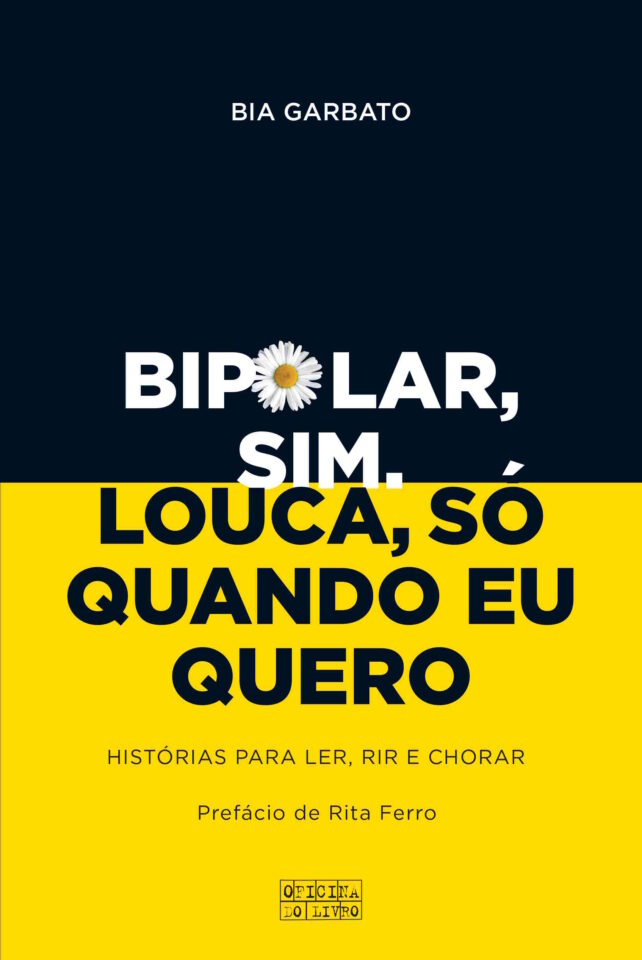 "Bipolar, Sim. Louca, Só Quando eu Quero" - a importância de falar sobre saúde mental